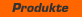Produkte